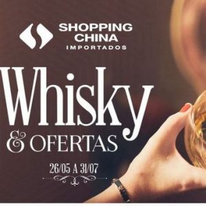 WHISKY & OFERTAS DEL 26 A 30 MAYO EN SHOPPING CHINA=PJC