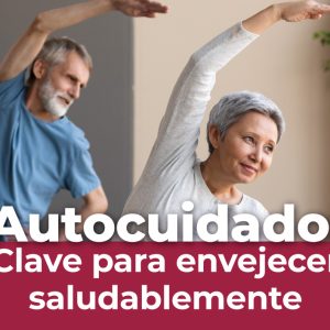 Aconsejan el autocuidado para envejecer con calidad de vida