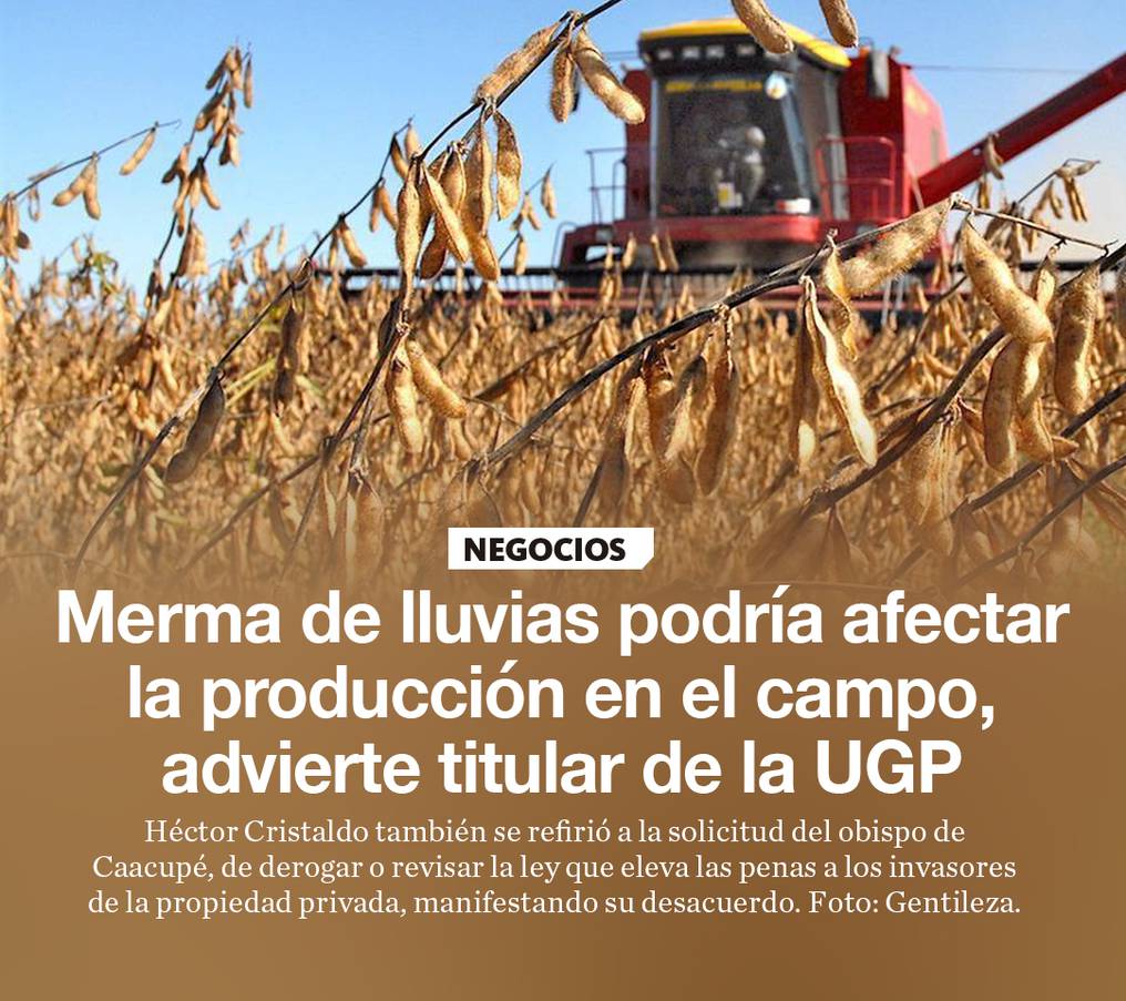 Merma de lluvias podría afectar la producción en el campo, advierte titular de la UGP