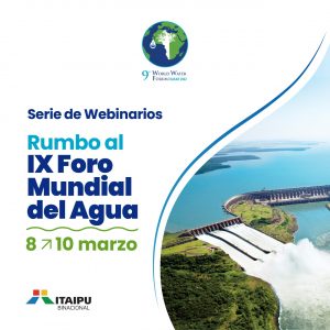 Itaipu organiza serie de webinarios con miras al Foro Mundial del Agua￼
