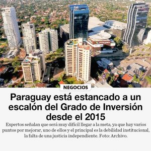 Paraguay está estancado a un escalón del Grado de Inversión desde el 2015￼