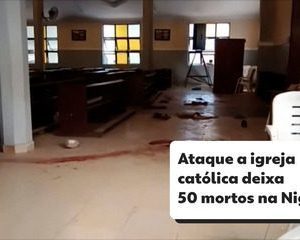 Homens armados matam 50 pessoas em igreja católica na Nigéria￼